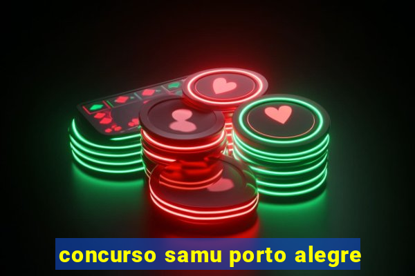 concurso samu porto alegre